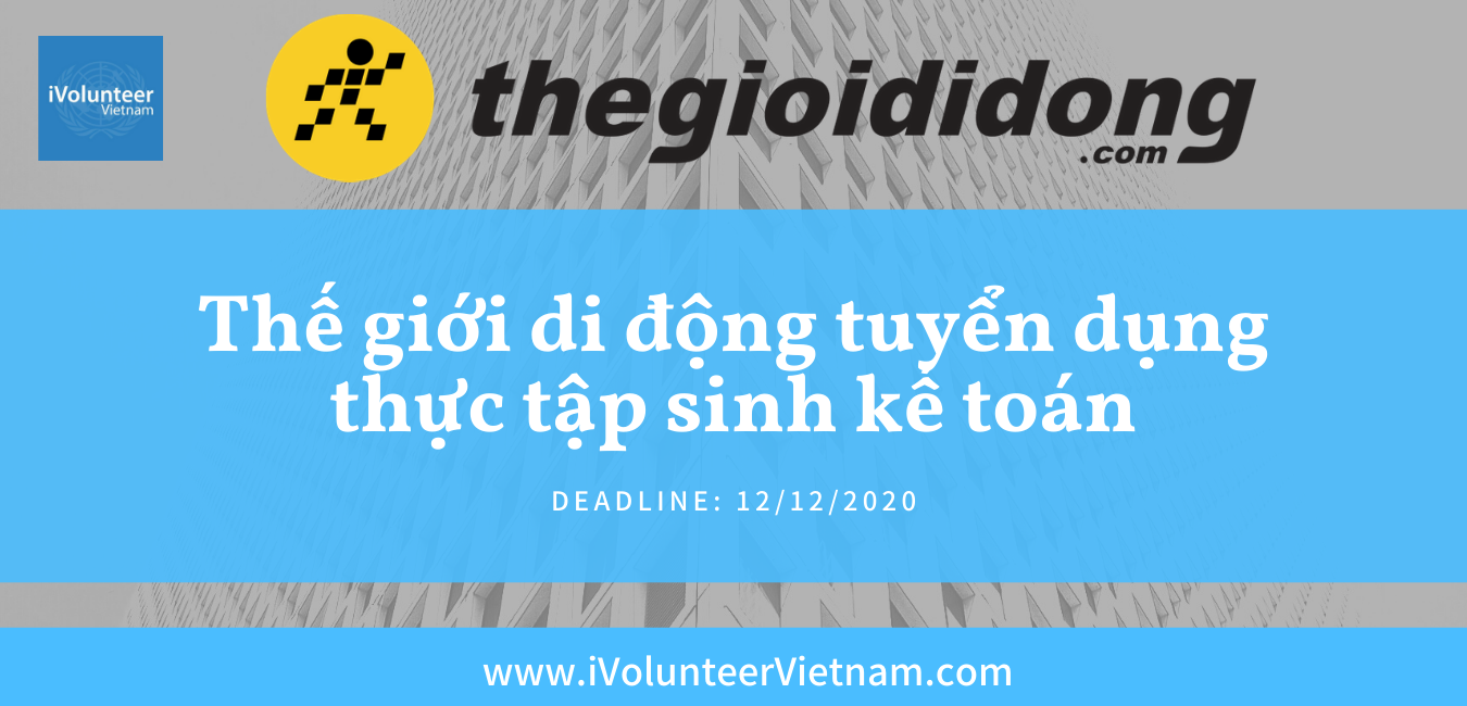 Hcm] Tập Đoàn Thế Giới Di Động Tuyển Dụng Thực Tập Sinh Kế Toán: Chương  Trình Account Fresher 2020 - Ivolunteer Vietnam