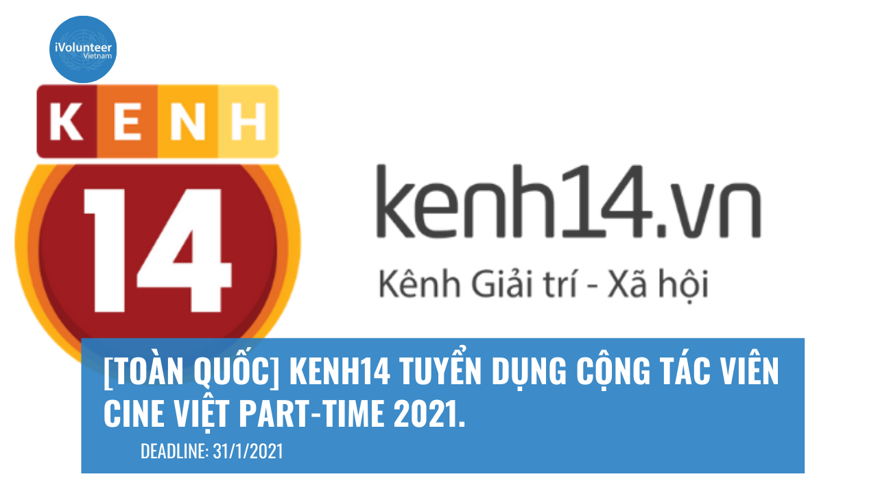 [Toàn Quốc] Kenh14 Tuyển Dụng Cộng Tác Viên Cine Việt ... ( https://ivolunteervietnam.com › toan-... ) 